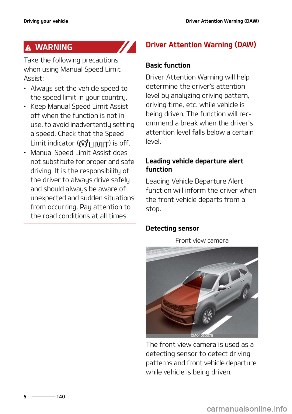 KIA SORENTO 2020  Owners Manual �%�S�J�W�J�O�H��Z�P�V�S��W�F�I�J�D�M�F
���
�
�%�S�J�W�F�S��"�U�U�F�O�U�J�P�O��8�B�S�O�J�O�H��	�%�"�8�

�8�" �3 �/ �* �/ �(
�5�B�L�F��U�I�F��G�P�M�M�P�X�J�O�H��Q�S�F�D�B�V�U�J�P�O�T�
�X�I�