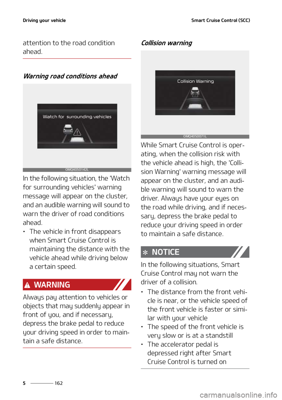 KIA SORENTO 2020  Owners Manual �%�S�J�W�J�O�H��Z�P�V�S��W�F�I�J�D�M�F
���
�
�4�N�B�S�U��$�S�V�J�T�F��$�P�O�U�S�P�M��	�4�$�$�

�B�U�U�F�O�U�J�P�O��U�P��U�I�F��S�P�B�E��D�P�O�E�J�U�J�P�O�
�B�I�F�B�E�
�8�B�S�O�J�O�H��S