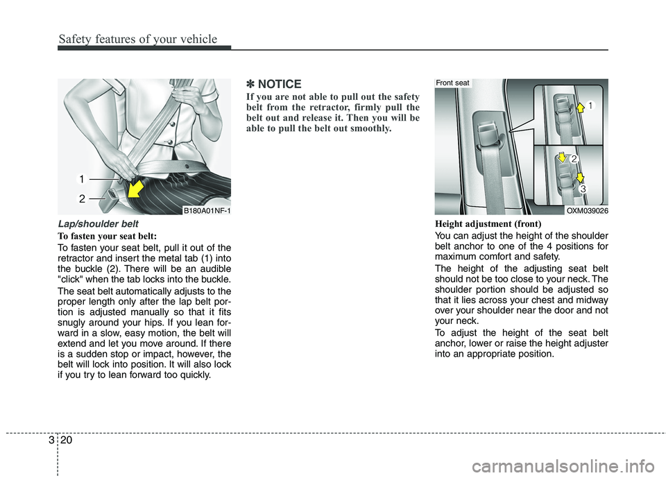 KIA SORENTO 2010 Owners Manual Safety features of your vehicle
20
3
Lap/shoulder belt
To fasten your seat belt:
To fasten your seat belt, pull it out of the
retractor and insert the metal tab (1) into
the buckle (2). There will b KIA SORENTO 2010 Owners Manual Safety features of your vehicle
20
3
Lap/shoulder belt
To fasten your seat belt:
To fasten your seat belt, pull it out of the
retractor and insert the metal tab (1) into
the buckle (2). There will b