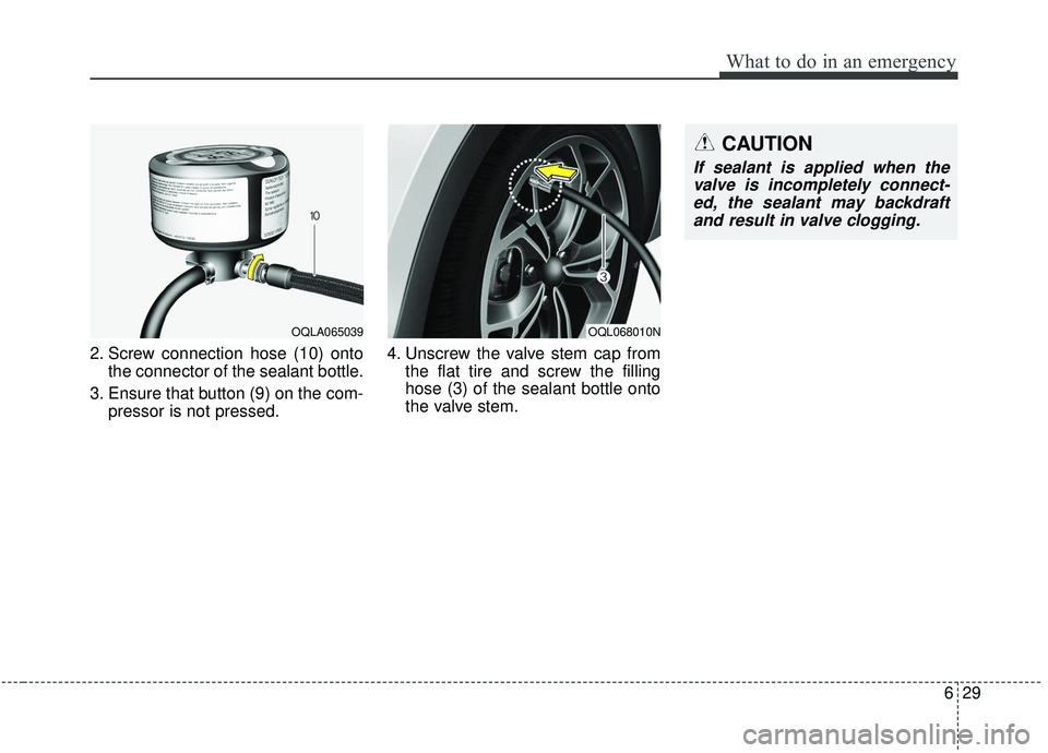 KIA SPORTAGE 2020  Owners Manual 629
What to do in an emergency
2. Screw connection hose (10) ontothe connector of the sealant bottle.
3. Ensure that button (9) on the com- pressor is not pressed. 4. Unscrew the valve stem cap from
t