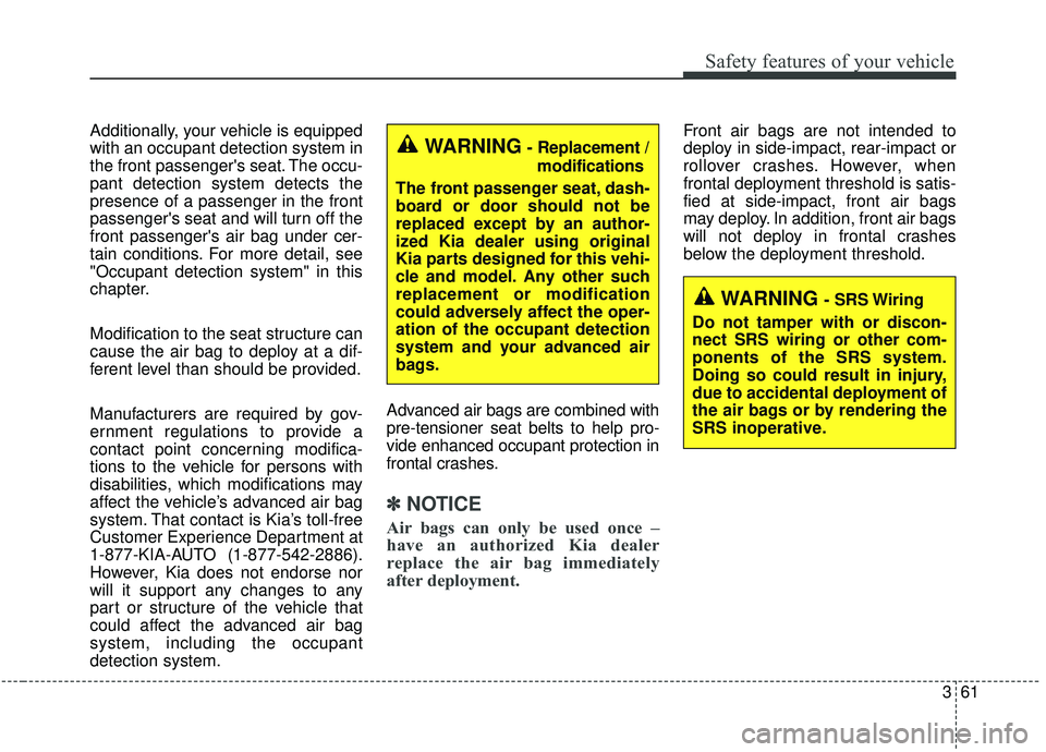 KIA SPORTAGE 2020 Owners Manual 361
Safety features of your vehicle
Additionally, your vehicle is equipped
with an occupant detection system in
the front passengers seat. The occu-
pant detection system detects the
presence of a pa KIA SPORTAGE 2020 Owners Manual 361
Safety features of your vehicle
Additionally, your vehicle is equipped
with an occupant detection system in
the front passengers seat. The occu-
pant detection system detects the
presence of a pa