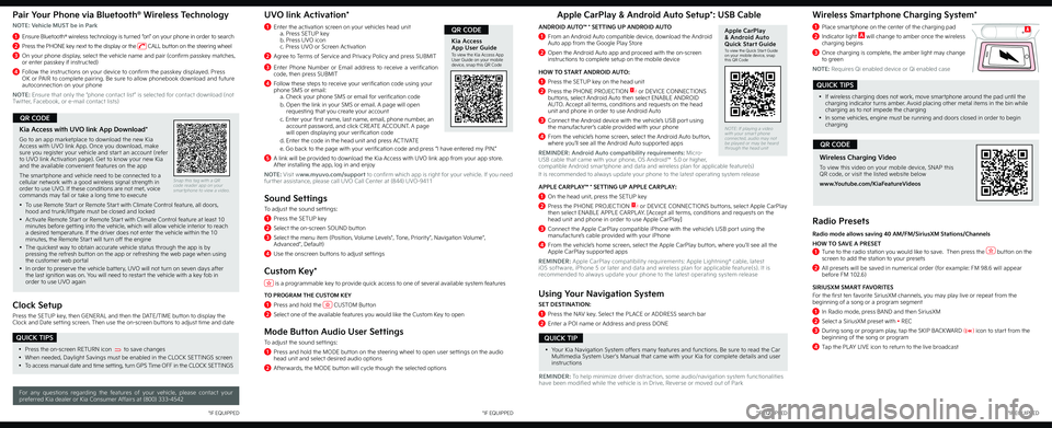 KIA STINGER 2022  Quick Start Guide Navigation Wide Wireless Smartphone Charging System*
1 Place smartphone on the center of the charging pad
2 Indicator light A will change to amber once the wireless charging begins
3 Once charging is complete, the am