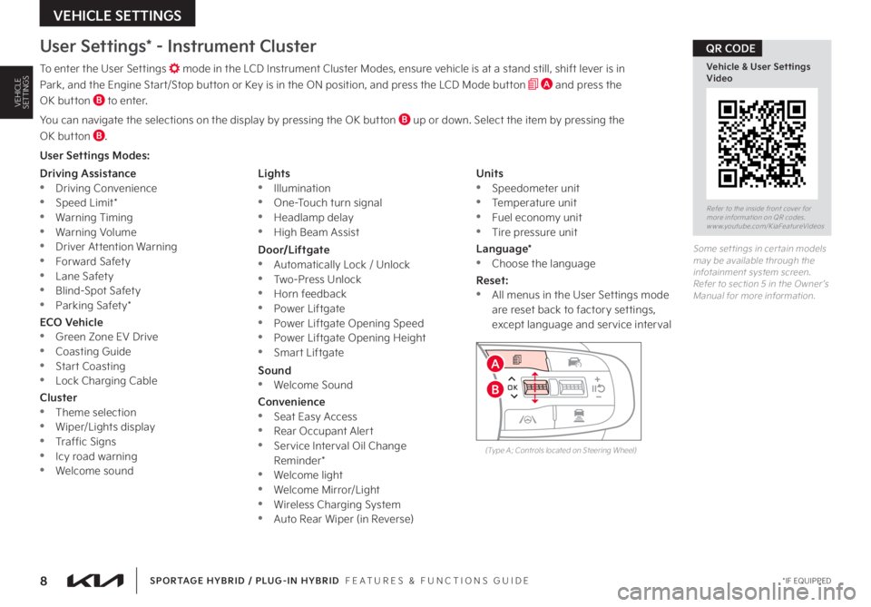 KIA SPORTAGE HYBRID 2023  Features and Functions Guide 8 *IF EQUIPPED
VEHICLE SETTINGS
SPORTAGE HYBRID / PLUG-IN HYBRID  FEATURES & FUNCTIONS GUIDE
VEHICLESETTINGS
User Settings* - Instrument Cluster
To enter the User Settings  mode in the LCD Instrument 