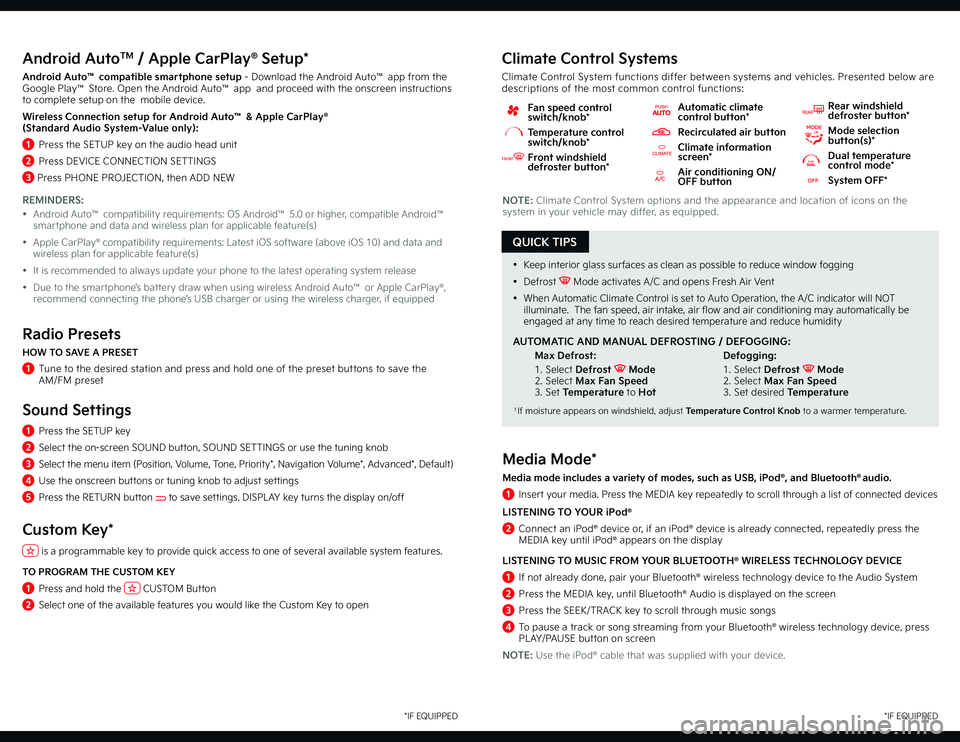 KIA SPORTAGE 2023  Quick Start Guide Base Audio QUICK TIPS
Android AutoTM / Apple CarPlay® Setup*
Android Auto™ compatible smartphone setup - Download the Android Auto™ app from the Google Play™ Store. Open the Android Auto™ app  and proce