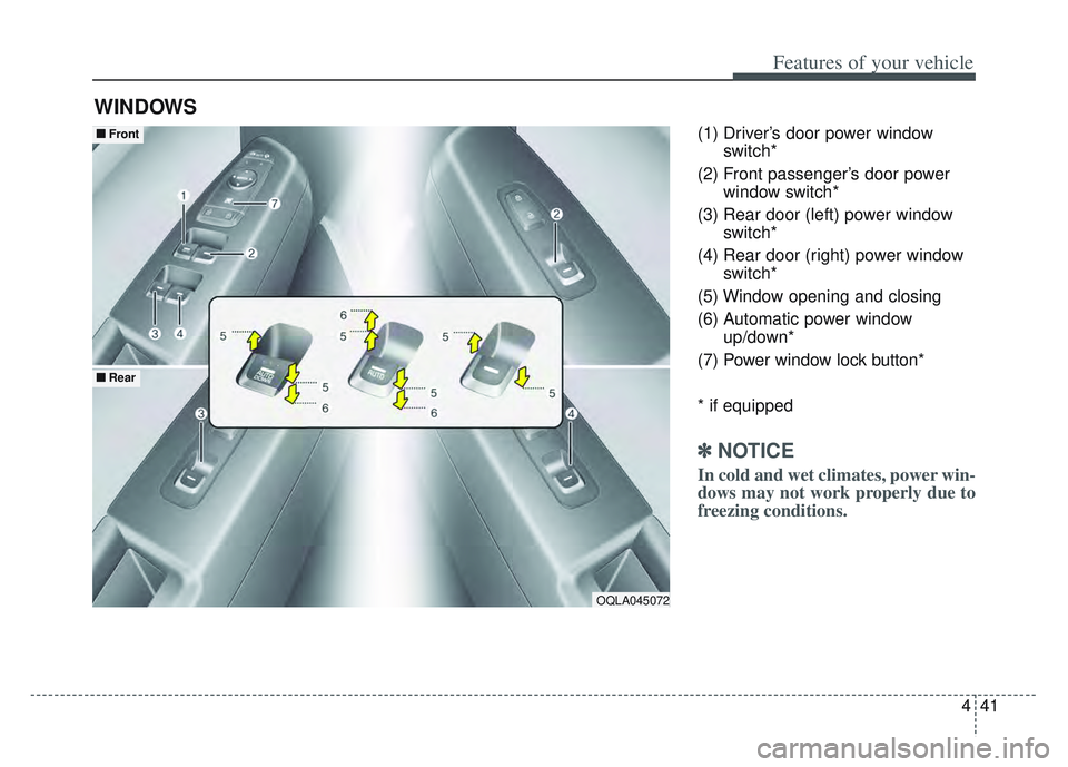 KIA SPORTAGE 2022  Owners Manual 441
Features of your vehicle
(1) Driver’s door power windowswitch*
(2) Front passenger’s door power window switch*
(3) Rear door (left) power window switch*
(4) Rear door (right) power window swit