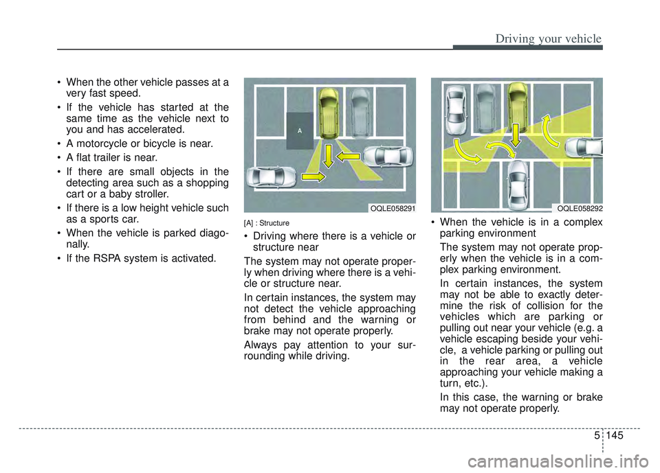 KIA SPORTAGE 2022 Owners Manual 5145
Driving your vehicle
When the other vehicle passes at avery fast speed.
If the vehicle has started at the same time as the vehicle next to
you and has accelerated.
A motorcycle or bicycle is n KIA SPORTAGE 2022 Owners Manual 5145
Driving your vehicle
When the other vehicle passes at avery fast speed.
If the vehicle has started at the same time as the vehicle next to
you and has accelerated.
A motorcycle or bicycle is n