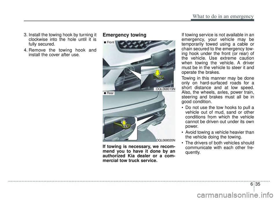 KIA SPORTAGE 2022 Owners Manual 635
What to do in an emergency
3. Install the towing hook by turning itclockwise into the hole until it is
fully secured.
4. Remove the towing hook and install the cover after use.Emergency towing
If KIA SPORTAGE 2022 Owners Manual 635
What to do in an emergency
3. Install the towing hook by turning itclockwise into the hole until it is
fully secured.
4. Remove the towing hook and install the cover after use.Emergency towing
If