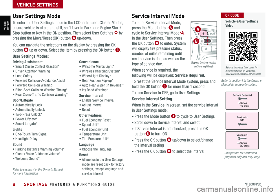 KIA SPORTAGE 2022  Features and Functions Guide 8*IF EQUIPPED SPORTAGE  FEATURES & FUNCTIONS GUIDE
VEHICLE SETTINGS
Service Interval Mode
To enter Service Interval Mode, 
press the Mode button A and 
cycle to Service Interval Mode  
in the User Set