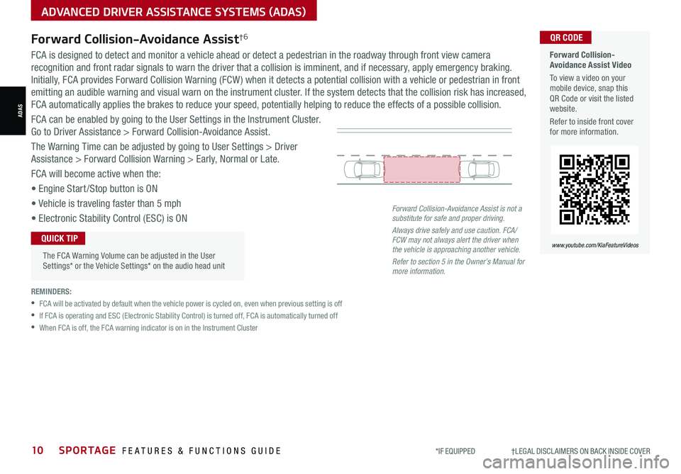 KIA SPORTAGE 2021  Features and Functions Guide 10SPORTAGE  FEATURES & FUNCTIONS GUIDE*IF EQUIPPED                     †LEGAL DISCL AIMERS ON BACK INSIDE COVER
ADVANCED DRIVER ASSISTANCE SYSTEMS (ADAS)
Forward Collision-Avoidance Assist†6   For