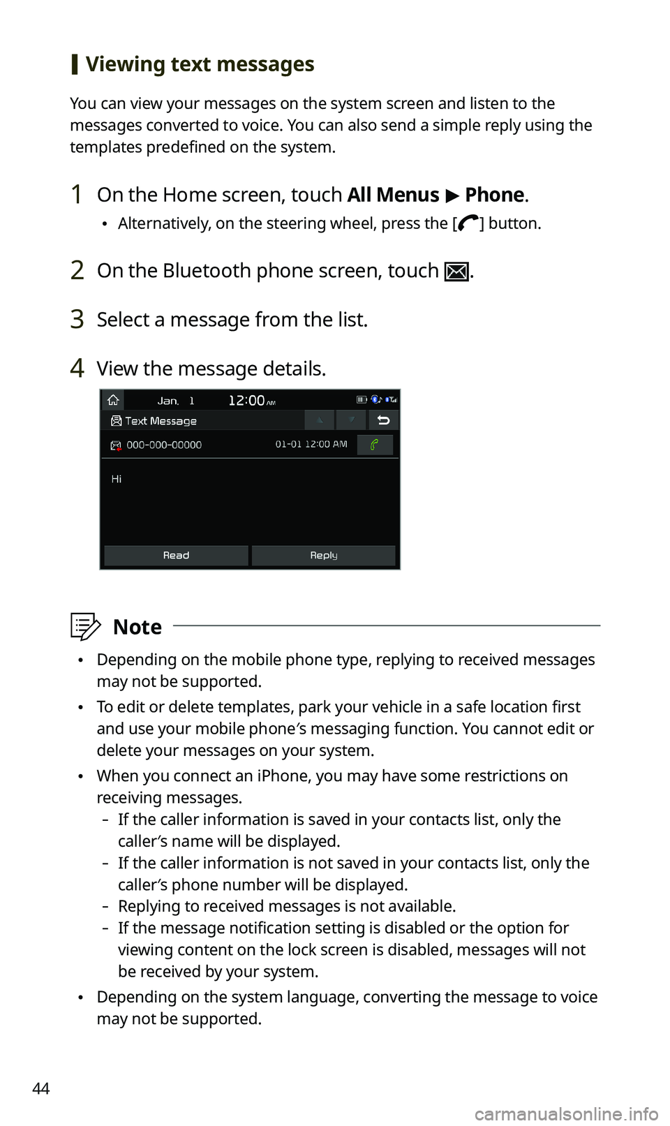 KIA SPORTAGE 2020  Navigation System Quick Reference Guide 44
 [Viewing text messages
You can view your messages on the system screen and listen to the 
messages converted to voice. You can also send a simple reply using the 
templates predefined on the syste