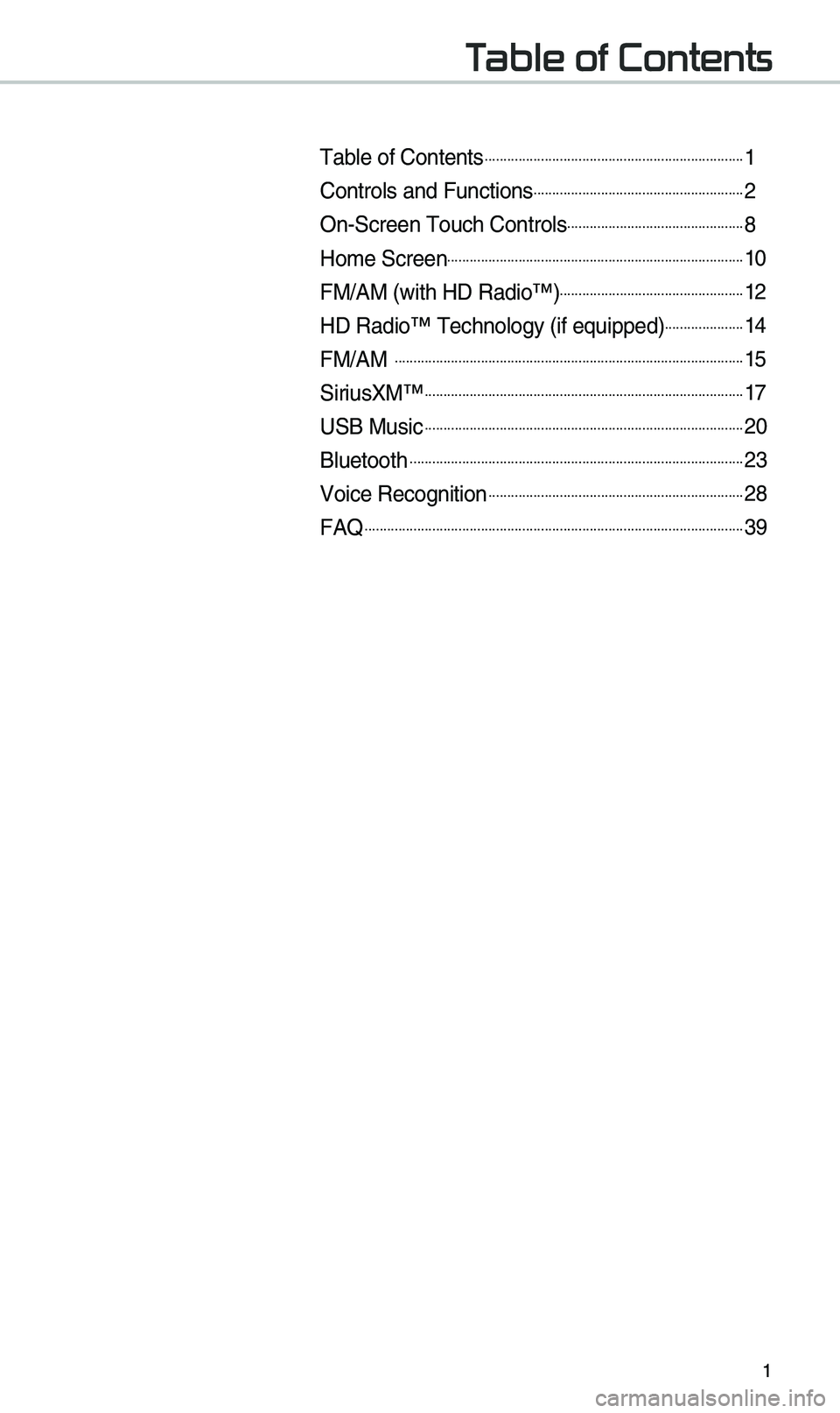 KIA SPORTAGE 2019 Quick Reference Guide 1
T
Table of Contents......................................................................1
Controls and Funct\iions.........................................................\f
On-Screen Touc\b Cont\i KIA SPORTAGE 2019 Quick Reference Guide 1
T
Table of Contents......................................................................1
Controls and Funct\iions.........................................................\f
On-Screen Touc\b Cont\i