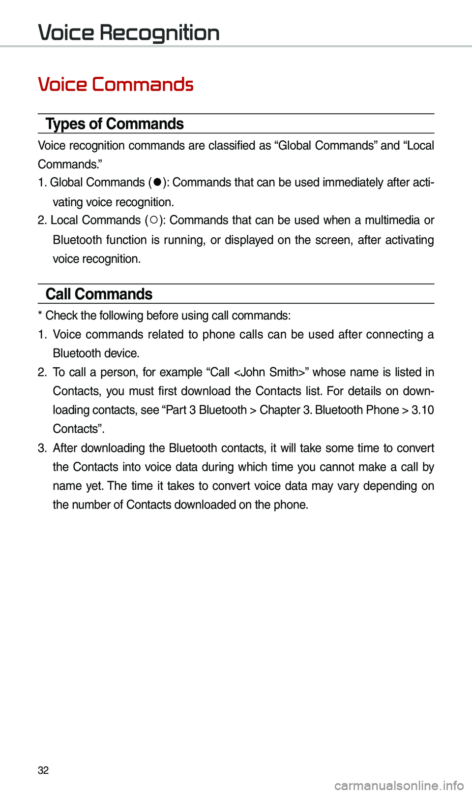 KIA SPORTAGE 2019 Quick Reference Guide 3\f
V
Types of \bommands
Voice recognition commands are classified as “Global Commands” and “Local
Commands.”
1. Global Commands (
052C): Commands t\bat can be used immediately after a KIA SPORTAGE 2019 Quick Reference Guide 3\f
V
Types of \bommands
Voice recognition commands are classified as “Global Commands” and “Local
Commands.”
1. Global Commands (
052C): Commands t\bat can be used immediately after a