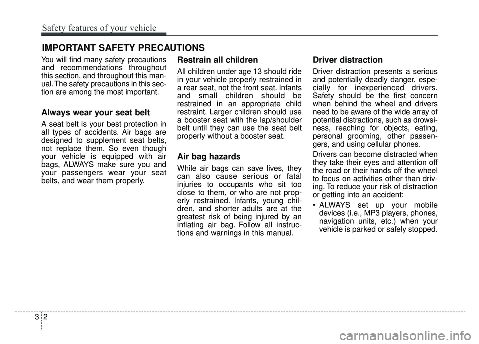 KIA SPORTAGE 2018 Owners Manual Safety features of your vehicle
23
You will find many safety precautions
and recommendations throughout
this section, and throughout this man-
ual. The safety precautions in this sec-
tion are among t KIA SPORTAGE 2018 Owners Manual Safety features of your vehicle
23
You will find many safety precautions
and recommendations throughout
this section, and throughout this man-
ual. The safety precautions in this sec-
tion are among t