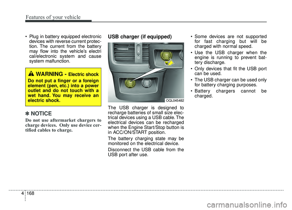 KIA SPORTAGE 2018 Owners Manual Features of your vehicle
168
4
Plug in battery equipped electronic
devices with reverse current protec-
tion. The current from the battery
may flow into the vehicle’s electri
cal/electronic system KIA SPORTAGE 2018 Owners Manual Features of your vehicle
168
4
Plug in battery equipped electronic
devices with reverse current protec-
tion. The current from the battery
may flow into the vehicle’s electri
cal/electronic system