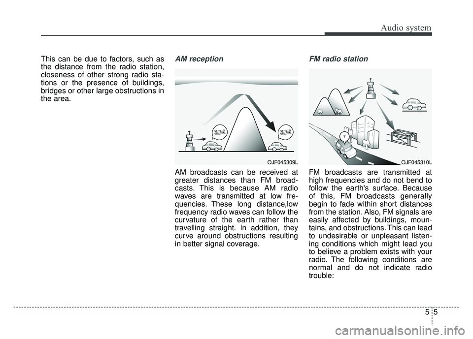 KIA SPORTAGE 2018 Owners Manual Audio system
55
This can be due to factors, such as
the distance from the radio station,
closeness of other strong radio sta-
tions or the presence of buildings,
bridges or other large obstructions in KIA SPORTAGE 2018 Owners Manual Audio system
55
This can be due to factors, such as
the distance from the radio station,
closeness of other strong radio sta-
tions or the presence of buildings,
bridges or other large obstructions in