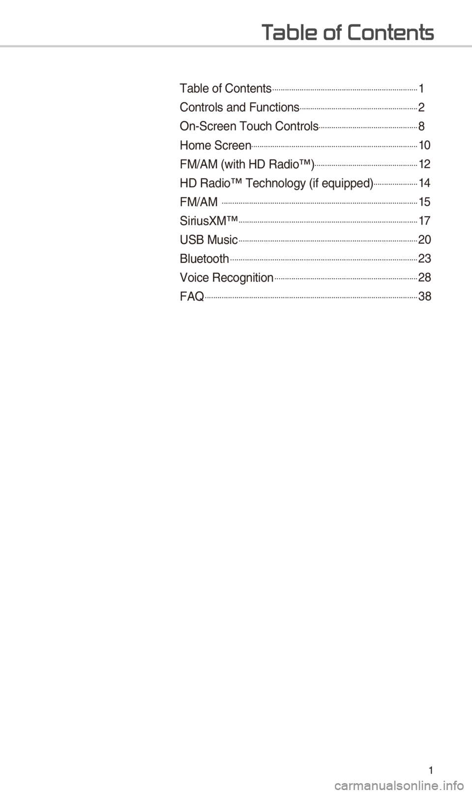 KIA SPORTAGE 2018 Quick Reference Guide 1
T
Table of Contents......................................................................1
Controls and Funct\iions.........................................................\f
On-Screen Touc\b Cont\i KIA SPORTAGE 2018 Quick Reference Guide 1
T
Table of Contents......................................................................1
Controls and Funct\iions.........................................................\f
On-Screen Touc\b Cont\i