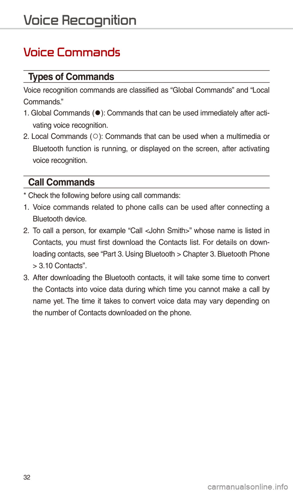 KIA SPORTAGE 2018 Quick Reference Guide 3\f
V
Types of \bommands
Voice recognition commands are classified as “Global Commands” and “Local
Commands.”
1. Global Commands (052C): Commands t\bat can be used immediately after ac KIA SPORTAGE 2018 Quick Reference Guide 3\f
V
Types of \bommands
Voice recognition commands are classified as “Global Commands” and “Local
Commands.”
1. Global Commands (052C): Commands t\bat can be used immediately after ac