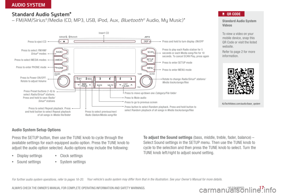 KIA SPORTAGE 2015  Features and Functions Guide 17ALWAYS CHECK THE OWNER’S MANUAL FOR COMPLETE OPER ATING INFORMATION AND SAFET Y WARNINGS. *IF EQUIPPED 
AUDIO SYSTEM 
Audio System Setup Options
Press the SETUP button, then use the TUNE knob to c