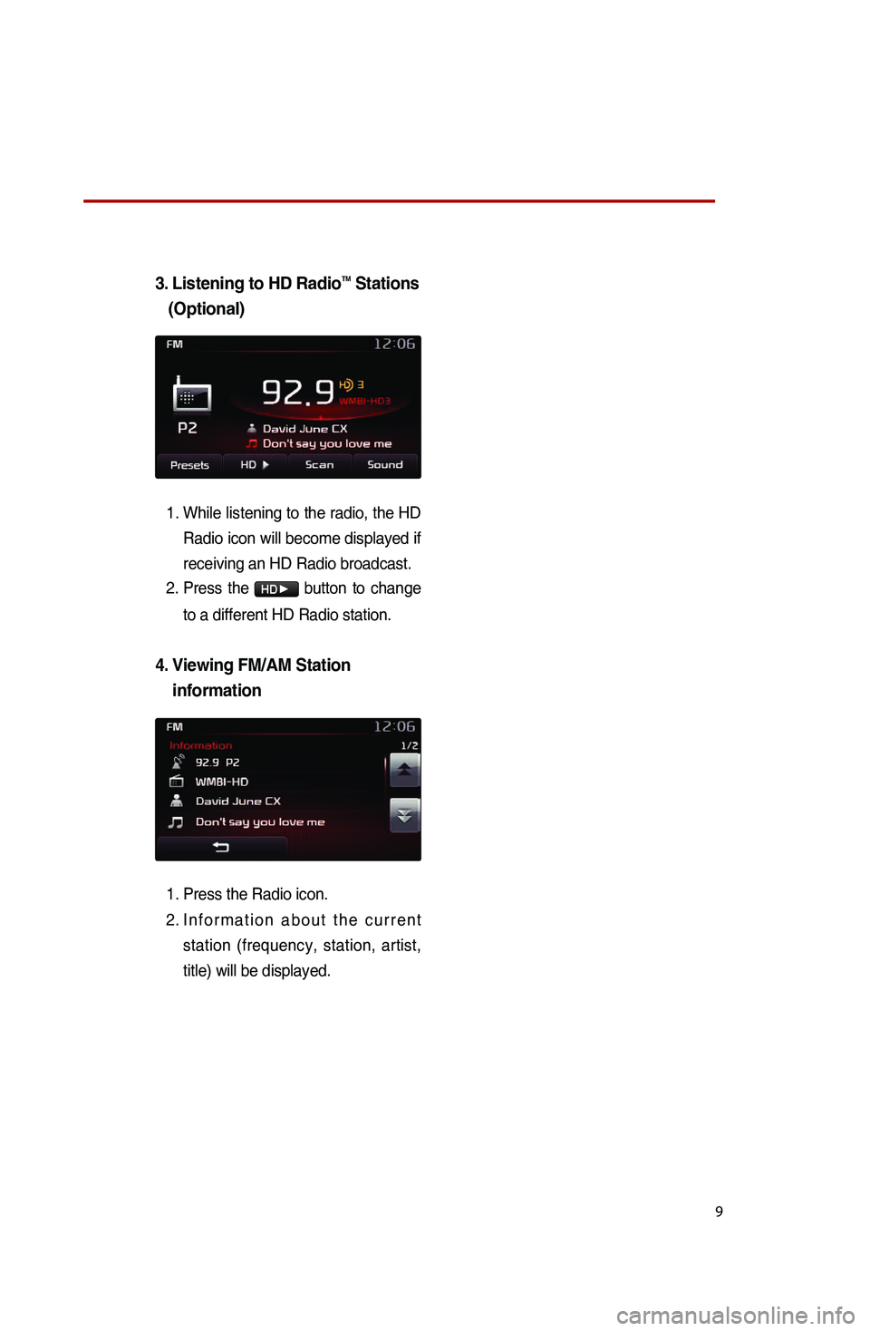 KIA SPORTAGE 2014  Quick Reference Guide 9
3. ListeningtoHDRadioTMStations



(O

ptional)
1..While.listening.to.th e.ra dio,.th e.HD.
Ra

dio
.i
 con
.w
 ill
.b
 ecome
.d
 isplayed
.i
 f
.
re

ceiving
.an