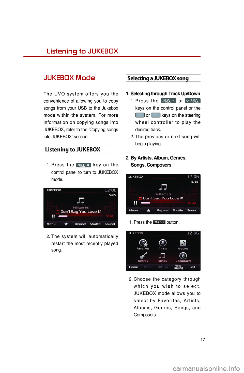 KIA SPORTAGE 2014  Quick Reference Guide 17
Listening to music from your
BluetoothⓇ wireless technology enabled deviceListening to JUKEBOX
JUKEBOX Mode

T h e.U V O.s ys t e m.o f f e r s.y o u.t h e.
co

nvenience
.of.al
 lowing
.yo
 