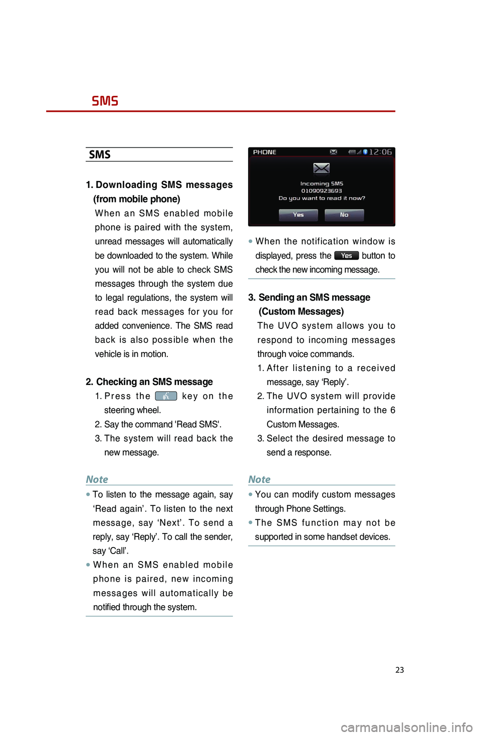 KIA SPORTAGE 2014  Quick Reference Guide 23
SMS
SMS
1.DownloadingSMSme ssages
(f

rom
mo
 bile
ph
 one)
W h e n.a n.S MS.e n a b l e d.m o b i l e.
ph

one
.is.pa
 ired
.wi
 th
.th
 e
.sy
 stem,
.
un

read
.me
 ss