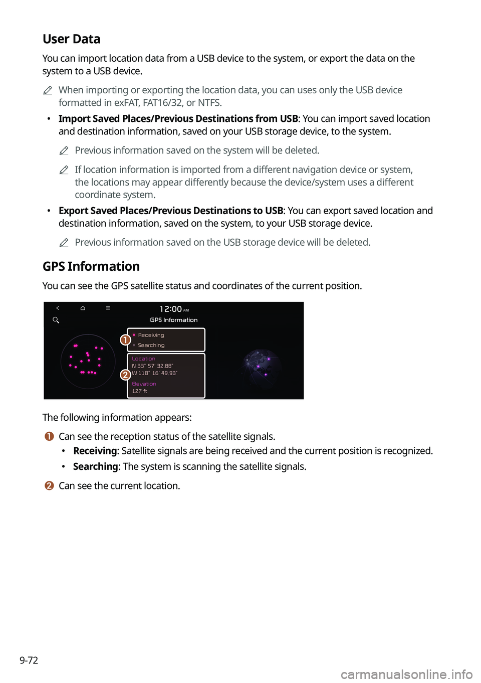 KIA SOUL 2023 Quick Reference Guide 9-72
User Data
You can import location data from a USB device to the system, or export the data on the
system to a USB device.
A
When importing or exporting the location data, you can uses only the KIA SOUL 2023 Quick Reference Guide 9-72
User Data
You can import location data from a USB device to the system, or export the data on the
system to a USB device.
A
When importing or exporting the location data, you can uses only the