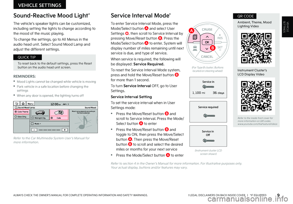 KIA SOUL 2022  Features and Functions Guide To enter Service Interval Mode, press the Mode/Select button A and select User Settings , then scroll to Service Interval by pressing Move/Reset button B . Press the Mode/Select button A to enter . Sy