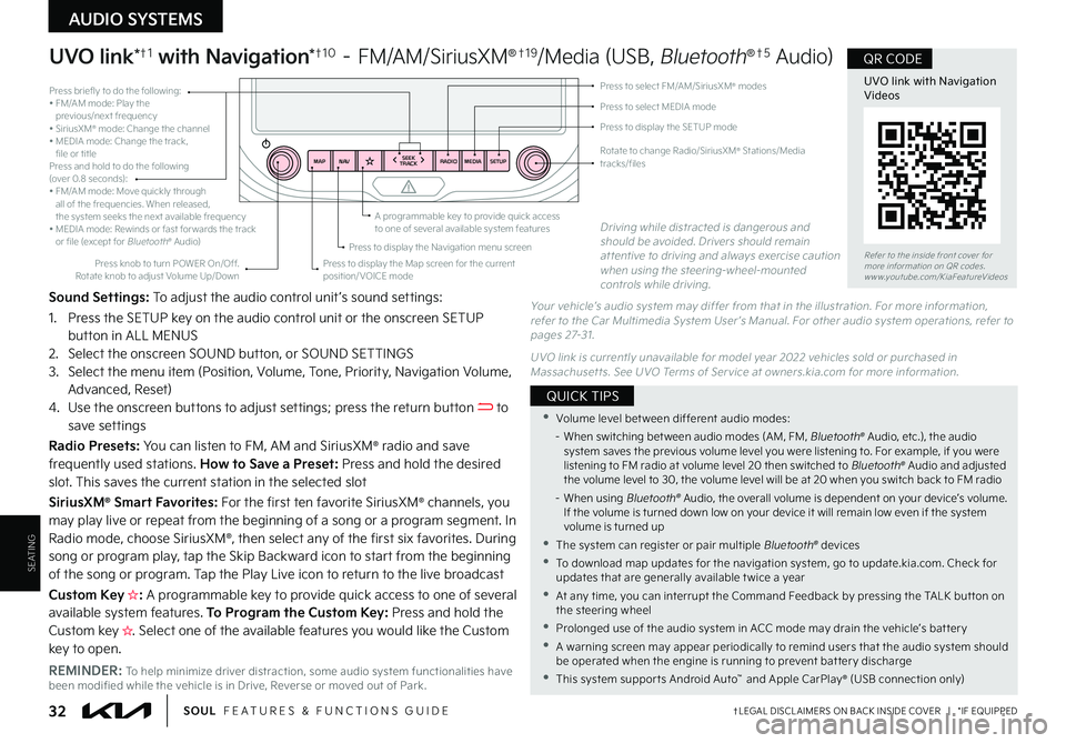 KIA SOUL 2022  Features and Functions Guide 32†LEGAL DISCL AIMERS ON BACK INSIDE COVER   |   *IF EQUIPPEDSOUL  FEATURES & FUNCTIONS GUIDE
SEATING
AUDIO SYSTEMS
RADIO
SEEK
TRACK
N AV
MAP MEDIASETUP
A programmable key to provide quick access to