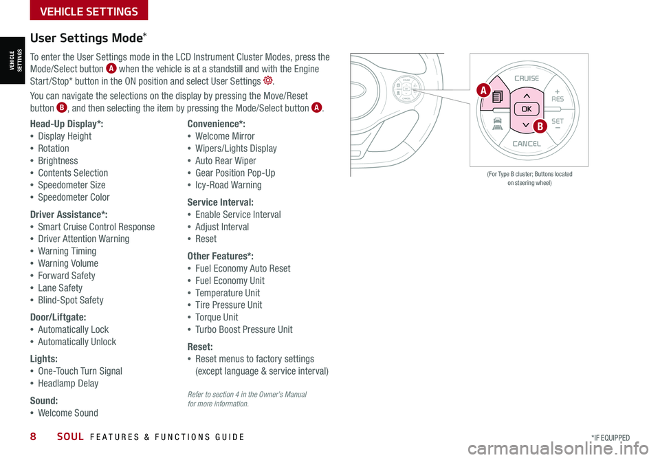 KIA SOUL 2021  Features and Functions Guide VEHICLESETTINGS
VEHICLE SETTINGS
8SOUL  FEATURES & FUNCTIONS GUIDE*IF EQUIPPED 
CANCEL
RESSET+ _
CRUISE
RES
SET+ _<<+>>-
MODE
+>
>-
MODE
CRUISE
CANCELOK
<
<
OK
CANCEL
RES SET+ _
CRUISE
RES
SET+ _<
<+>