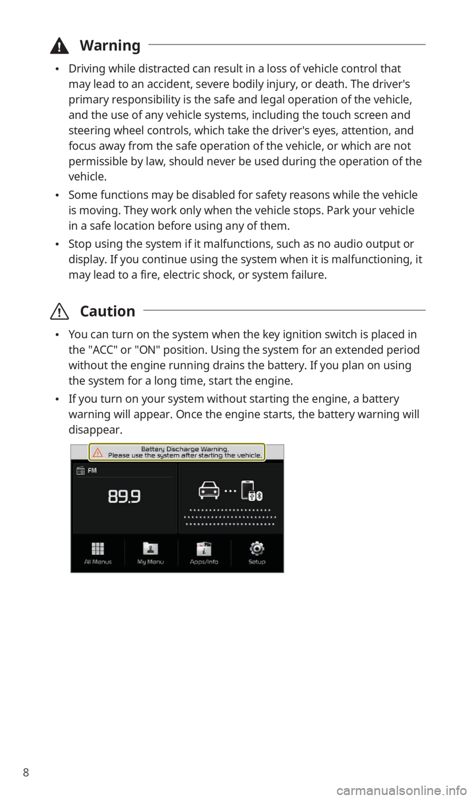 KIA SOUL 2020 Quick Reference Guide 8
\334Warning
0024Driving while distracted can result in a loss of vehicle control that
may lead to an accident, severe bodily injury, or death. The driver′s
primary responsibility is the safe a KIA SOUL 2020 Quick Reference Guide 8
\334Warning
0024Driving while distracted can result in a loss of vehicle control that
may lead to an accident, severe bodily injury, or death. The driver′s
primary responsibility is the safe a