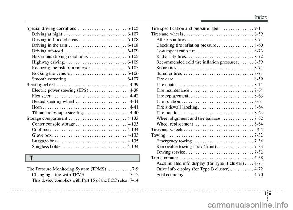 KIA SOUL 2018  Owners Manual I9
Index
Special driving conditions . . . . . . . . . . . . . . . . . . . . . 6-105Driving at night . . . . . . . . . . . . . . . . . . . . . . . . . . . 6-107
Driving in flooded areas. . . . . . . . 