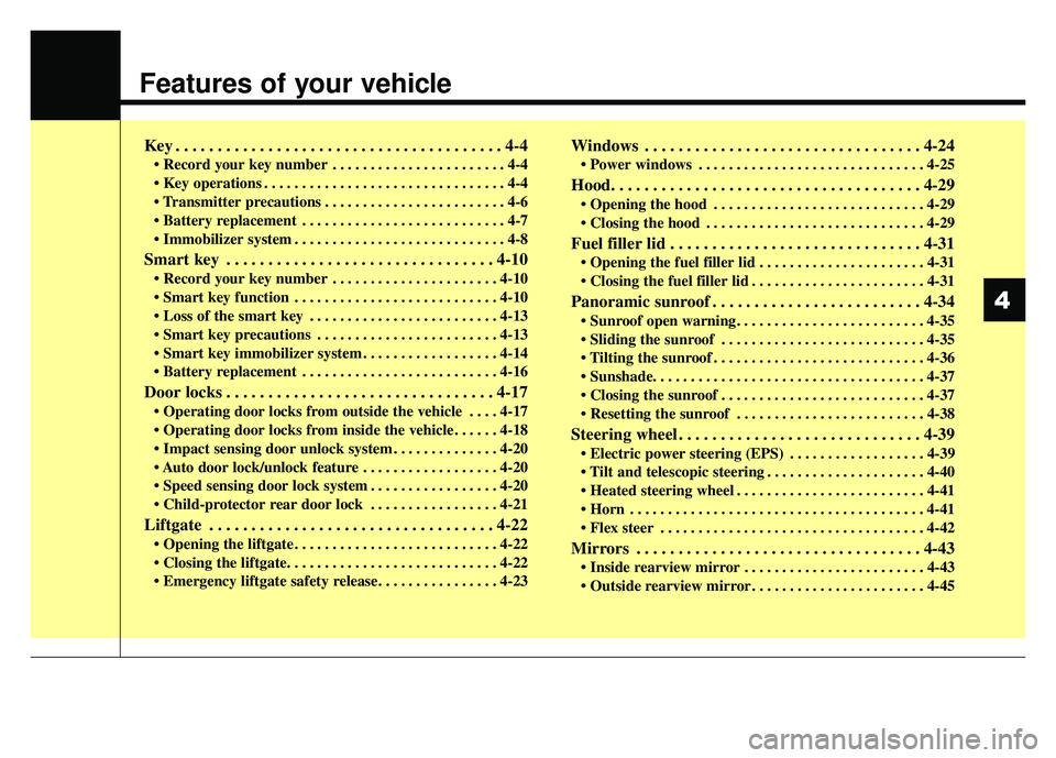 KIA SOUL 2017 Owners Manual Features of your vehicle
Key . . . . . . . . . . . . . . . . . . . . . . . . . . . . . . . . . . . . \
. . . 4-4
• Record your key number . . . . . . . . . . . . . . . . . . . . . . . 4-4
. . . . . KIA SOUL 2017 Owners Manual Features of your vehicle
Key . . . . . . . . . . . . . . . . . . . . . . . . . . . . . . . . . . . . \
. . . 4-4
• Record your key number . . . . . . . . . . . . . . . . . . . . . . . 4-4
. . . . .