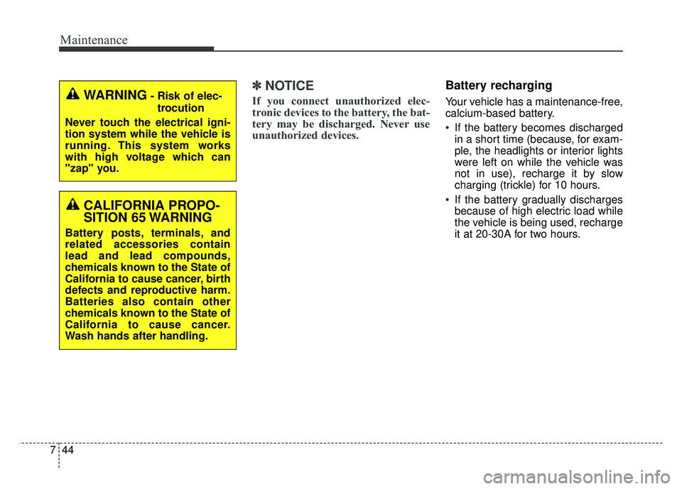 KIA SOUL 2015 Owners Manual Maintenance
44
7
✽
✽
NOTICE
If you connect unauthorized elec-
tronic devices to the battery, the bat-
tery may be discharged. Never use
unauthorized devices.
Battery recharging
Your vehicle has a KIA SOUL 2015 Owners Manual Maintenance
44
7
✽
✽
NOTICE
If you connect unauthorized elec-
tronic devices to the battery, the bat-
tery may be discharged. Never use
unauthorized devices.
Battery recharging
Your vehicle has a