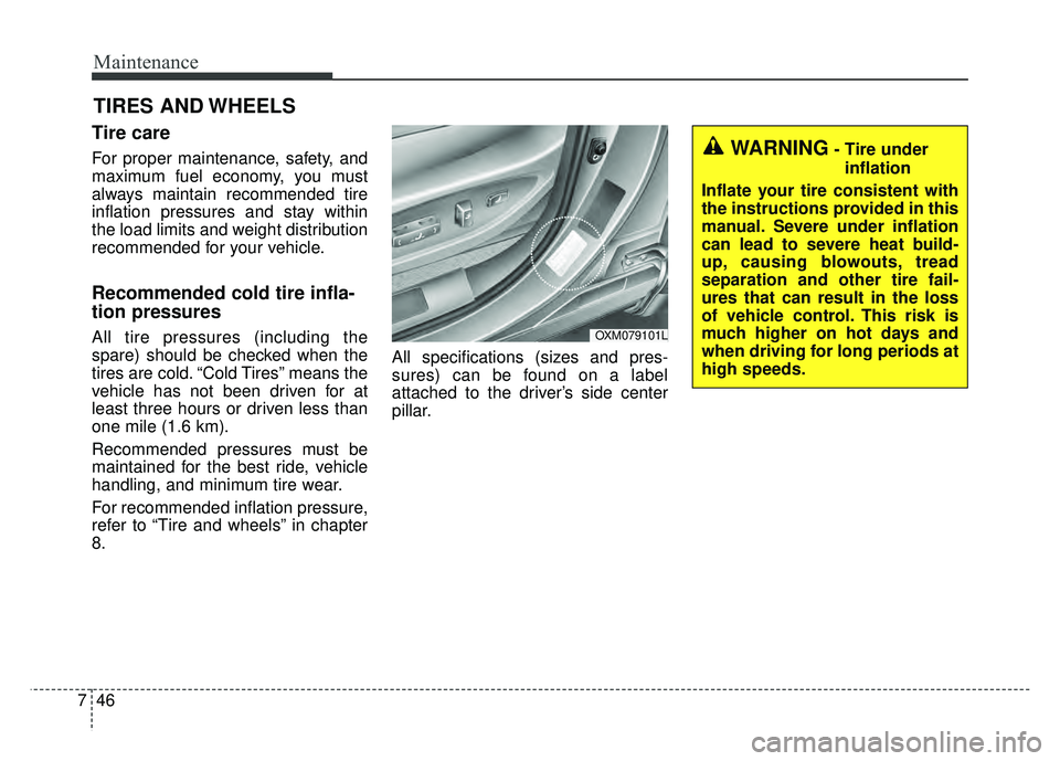 KIA SOUL 2015 Owners Manual Maintenance
46
7
TIRES AND WHEELS
Tire care
For proper maintenance, safety, and
maximum fuel economy, you must
always maintain recommended tire
inflation pressures and stay within
the load limits and KIA SOUL 2015 Owners Manual Maintenance
46
7
TIRES AND WHEELS
Tire care
For proper maintenance, safety, and
maximum fuel economy, you must
always maintain recommended tire
inflation pressures and stay within
the load limits and