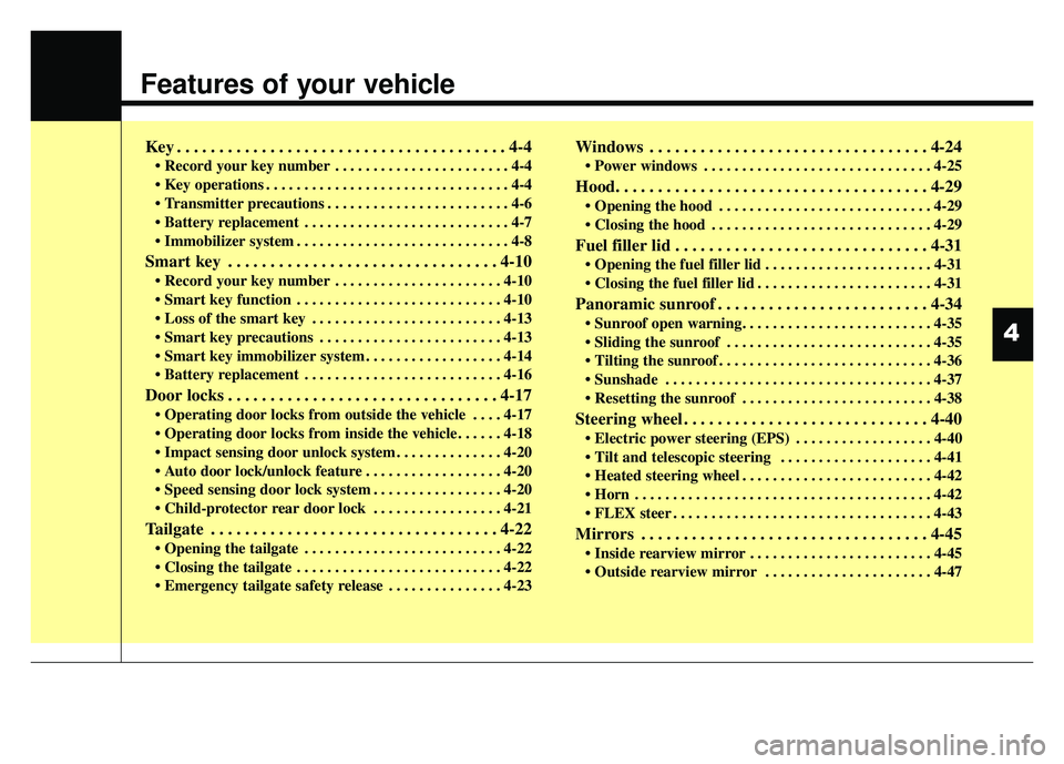 KIA SOUL 2015 Owners Manual Features of your vehicle
Key . . . . . . . . . . . . . . . . . . . . . . . . . . . . . . . . . . . . \
. . . 4-4
• Record your key number . . . . . . . . . . . . . . . . . . . . . . . 4-4
. . . . . KIA SOUL 2015 Owners Manual Features of your vehicle
Key . . . . . . . . . . . . . . . . . . . . . . . . . . . . . . . . . . . . \
. . . 4-4
• Record your key number . . . . . . . . . . . . . . . . . . . . . . . 4-4
. . . . .