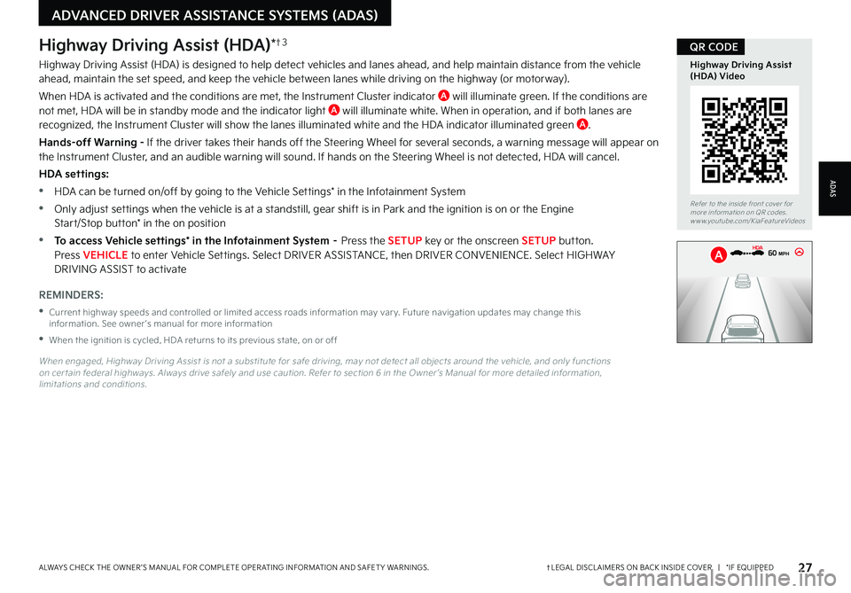 KIA SORENTO PHEV 2023 Features and Functions Guide 27†LEGAL DISCL AIMERS ON BACK INSIDE COVER | *IF EQUIPPEDALWAYS CHECK THE OWNER ’S MANUAL FOR COMPLETE OPER ATING INFORMATION AND SAFET Y WARNINGS
Refer to the inside front cover for more i KIA SORENTO PHEV 2023 Features and Functions Guide 27†LEGAL DISCL AIMERS ON BACK INSIDE COVER | *IF EQUIPPEDALWAYS CHECK THE OWNER ’S MANUAL FOR COMPLETE OPER ATING INFORMATION AND SAFET Y WARNINGS
Refer to the inside front cover for more i