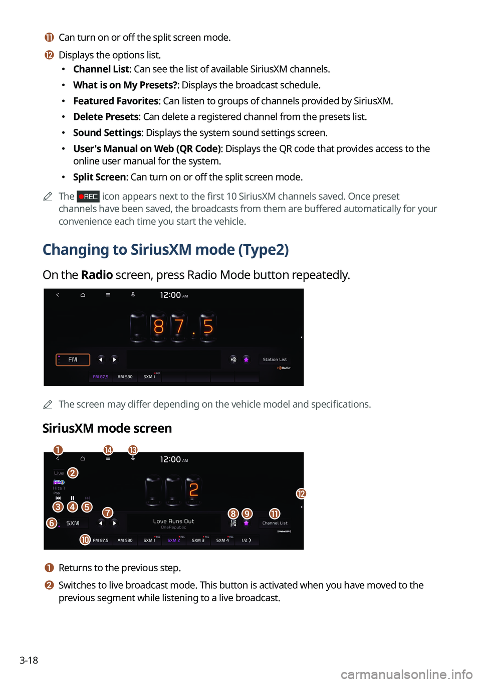 KIA SORENTO PHEV 2023  Navigation System Quick Reference Guide 3-18
k k Can turn on or off the split screen mode.
l l Displays the options list.
 Channel List: Can see the list of available SiriusXM channels.
 What is on My Presets?: Displays the broadc