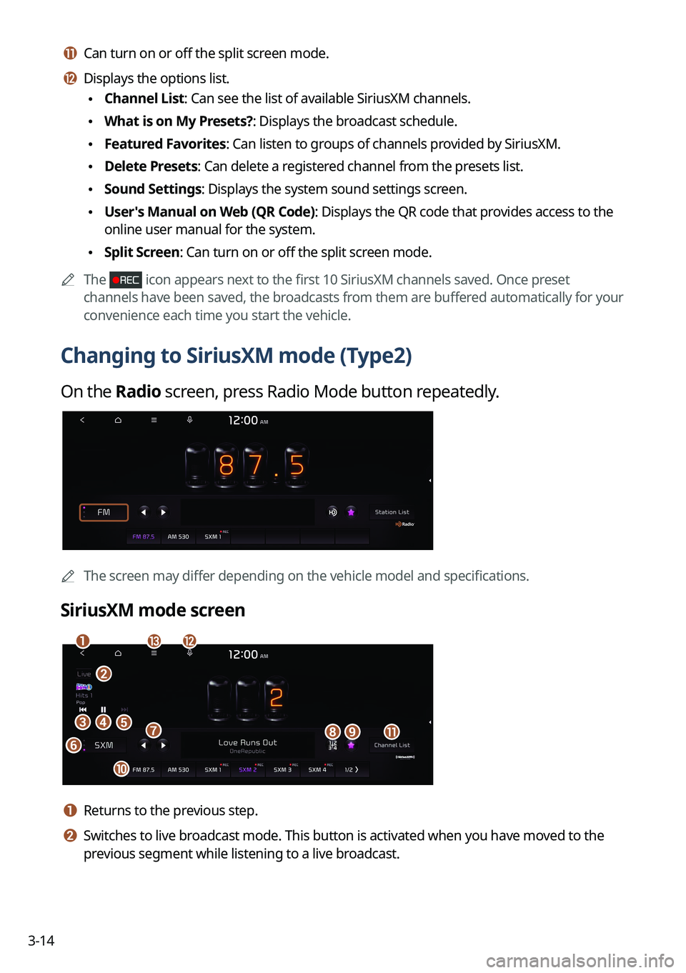KIA SORENTO HYBRID 2022 Navigation System Quick Reference Guide 3-14
k k Can turn on or off the split screen mode.
l l Displays the options list.
\225Channel List: Can see the list of available SiriusXM channels.
\225What is on My Presets?: Displays the broadcas KIA SORENTO HYBRID 2022 Navigation System Quick Reference Guide 3-14
k k Can turn on or off the split screen mode.
l l Displays the options list.
\225Channel List: Can see the list of available SiriusXM channels.
\225What is on My Presets?: Displays the broadcas