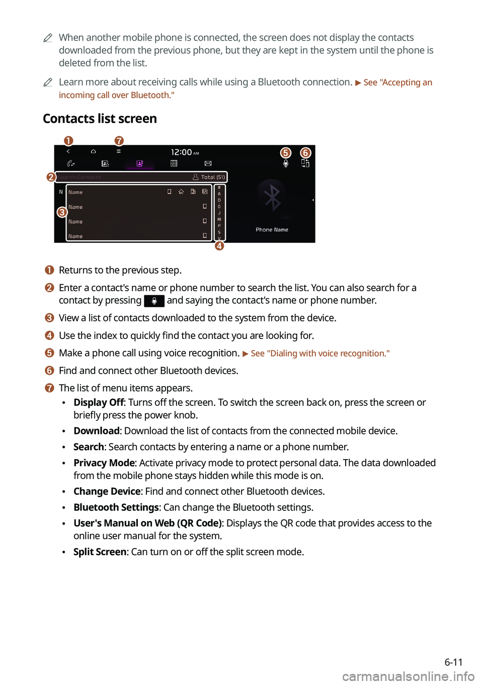 KIA SORENTO HYBRID 2021 Navigation System Quick Reference Guide 6-11
0000AWhen another mobile phone is connected, the screen does not display the contacts
downloaded from the previous phone, but they are kept in the system until the phone is
deleted from the lis KIA SORENTO HYBRID 2021 Navigation System Quick Reference Guide 6-11
0000AWhen another mobile phone is connected, the screen does not display the contacts
downloaded from the previous phone, but they are kept in the system until the phone is
deleted from the lis