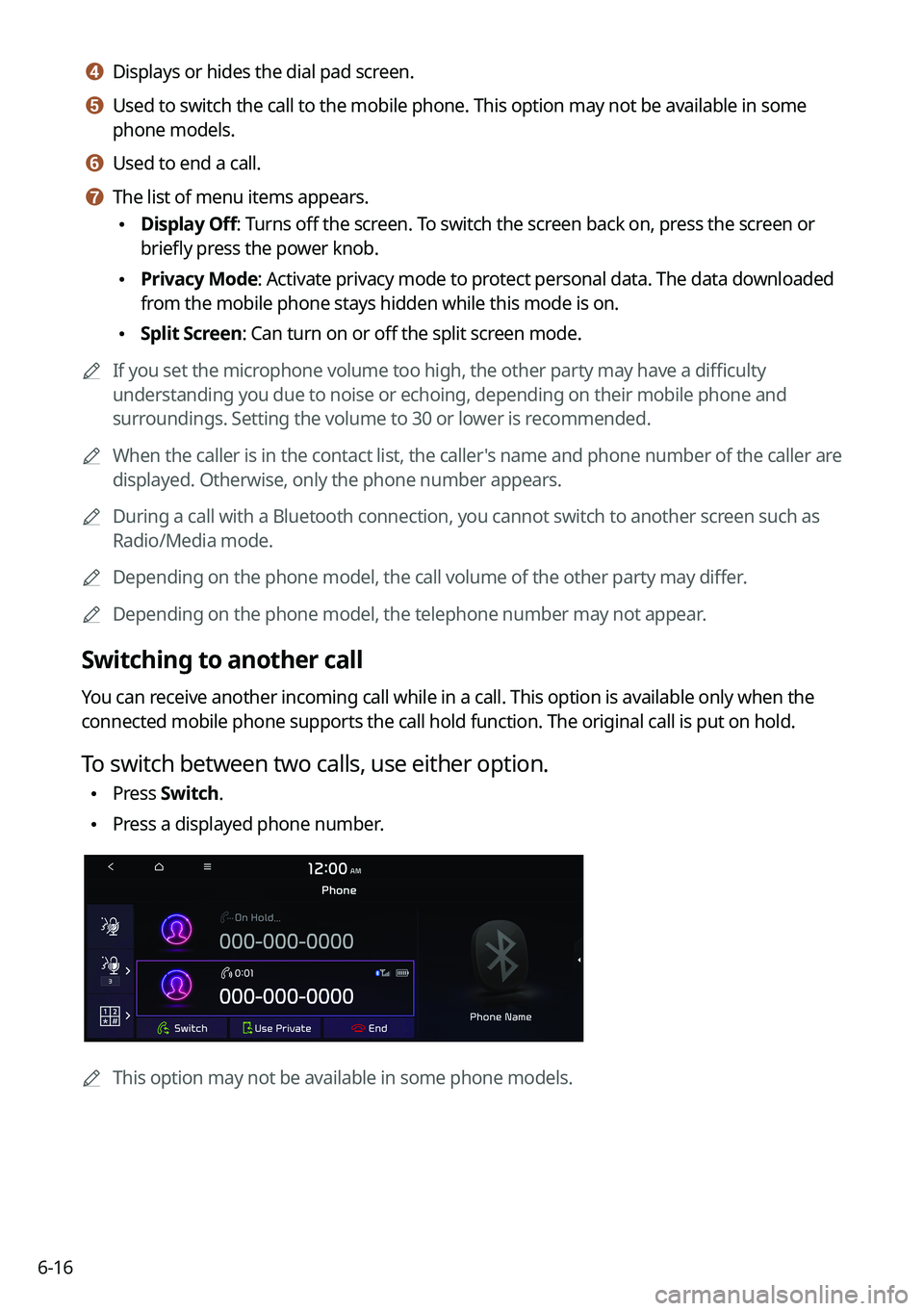 KIA SORENTO HYBRID 2021 Navigation System Quick Reference Guide 6-16
d d Displays or hides the dial pad screen.
e e Used to switch the call to the mobile phone. This option may not be avai\
lable in some
phone models.
f f Used to end a call.
g g The list of menu KIA SORENTO HYBRID 2021 Navigation System Quick Reference Guide 6-16
d d Displays or hides the dial pad screen.
e e Used to switch the call to the mobile phone. This option may not be avai\
lable in some
phone models.
f f Used to end a call.
g g The list of menu