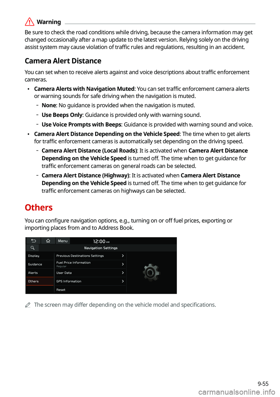 KIA SORENTO HYBRID 2021 Navigation System Quick Reference Guide 9-55
\335Warning
Be sure to check the road conditions while driving, because the camera information may get
changed occasionally after a map update to the latest version. Relying s\
olely on the dri KIA SORENTO HYBRID 2021 Navigation System Quick Reference Guide 9-55
\335Warning
Be sure to check the road conditions while driving, because the camera information may get
changed occasionally after a map update to the latest version. Relying s\
olely on the dri