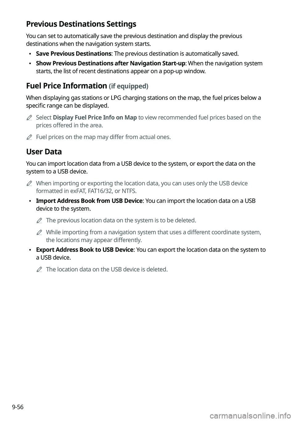 KIA SORENTO HYBRID 2021 Navigation System Quick Reference Guide 9-56
Previous Destinations Settings
You can set to automatically save the previous destination and display the previous
destinations when the navigation system starts.
\225Save Previous Destinations KIA SORENTO HYBRID 2021 Navigation System Quick Reference Guide 9-56
Previous Destinations Settings
You can set to automatically save the previous destination and display the previous
destinations when the navigation system starts.
\225Save Previous Destinations