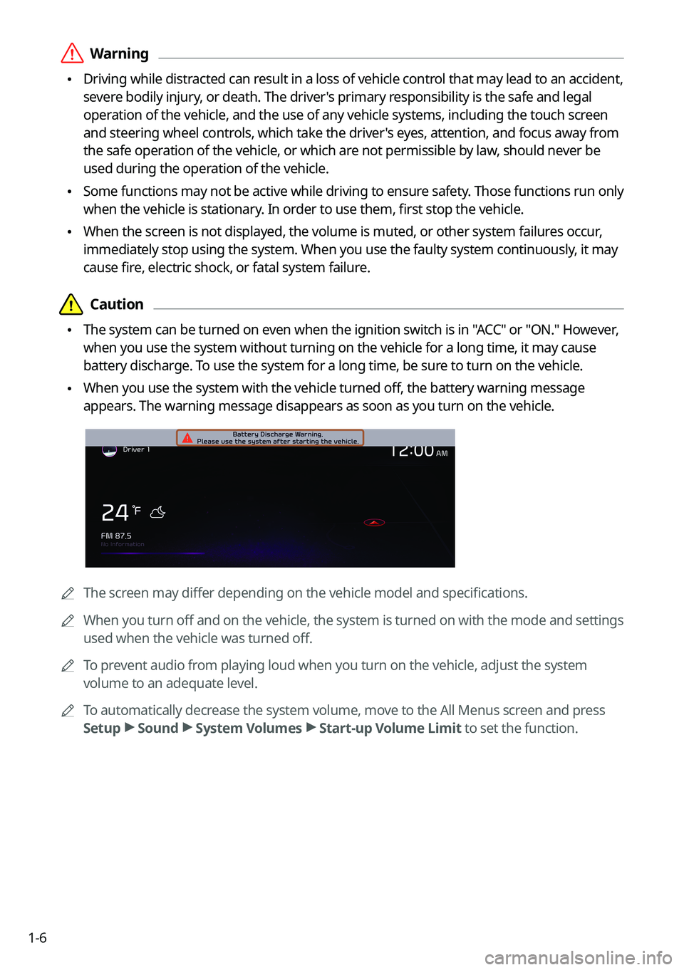 KIA SORENTO HYBRID 2021  Navigation System Quick Reference Guide 1-6
 \335Warning
 \225Driving while distracted can result in a loss of vehicle control that may lead to an accident, 
severe bodily injury, or death. The driver's primary responsibility is the saf