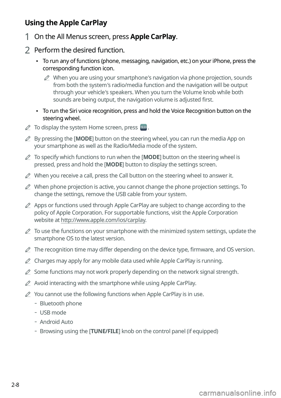 KIA SORENTO HYBRID 2021  Navigation System Quick Reference Guide 2-8
Using the Apple CarPlay
1 On the All Menus screen, press Apple CarPlay.
2 Perform the desired function.
 \225To run any of functions (phone, messaging, navigation, etc.) on your iP\
hone, press th