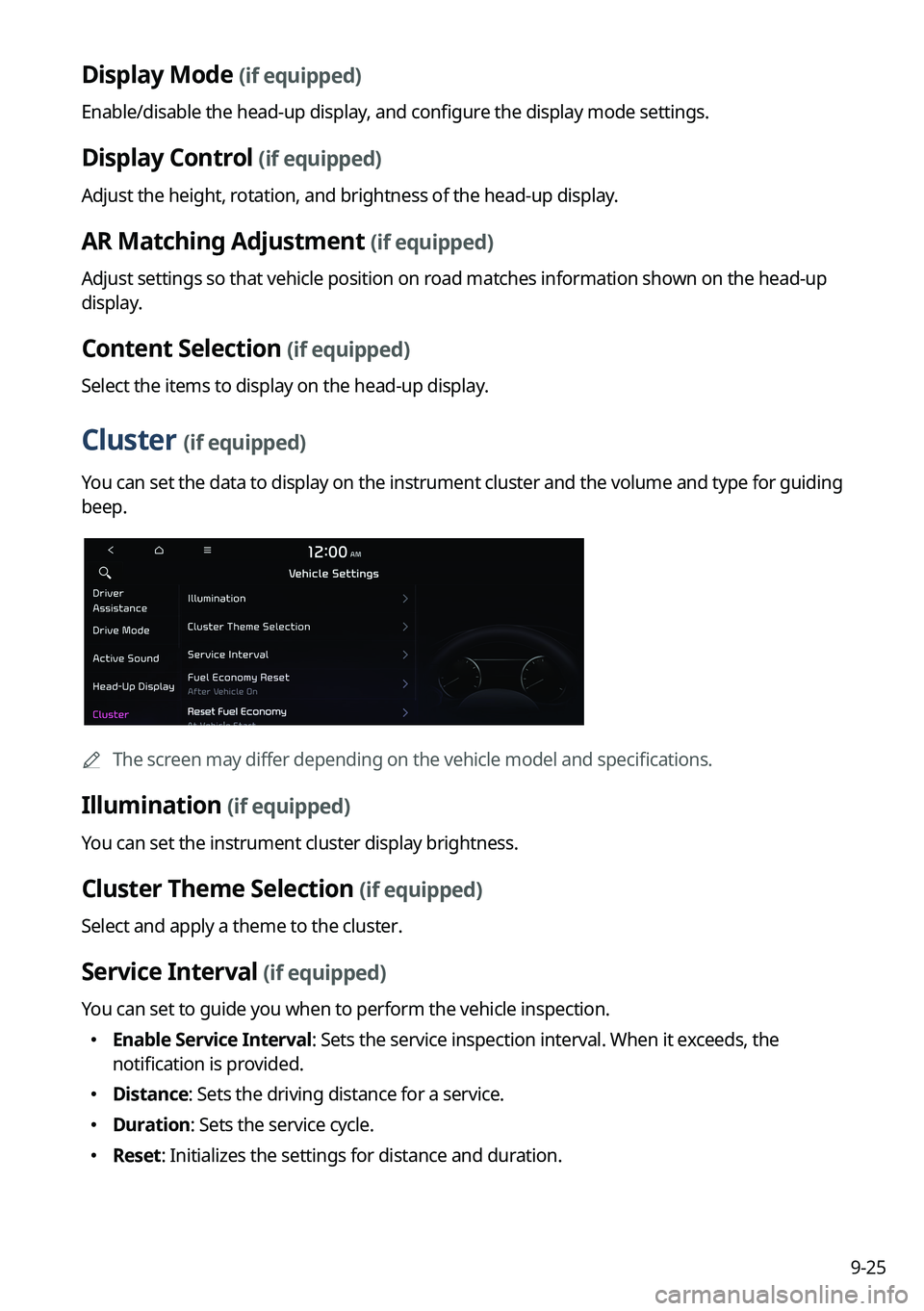 KIA SORENTO 2023  Navigation System Quick Reference Guide 9-25
Display Mode (if equipped)
Enable/disable the head-up display, and configure the display mode settings.
Display Control (if equipped)
Adjust the height, rotation, and brightness of the head-up di