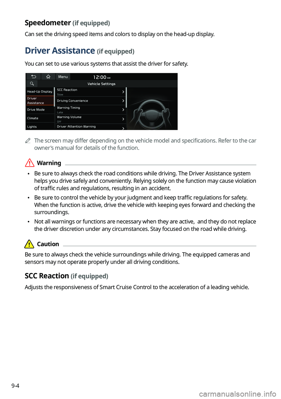 KIA SORENTO 2022  Navigation System Quick Reference Guide 9-4
Speedometer (if equipped)
Can set the driving speed items and colors to display on the head-up display.
Driver Assistance (if equipped)
You can set to use various systems that assist the driver fo