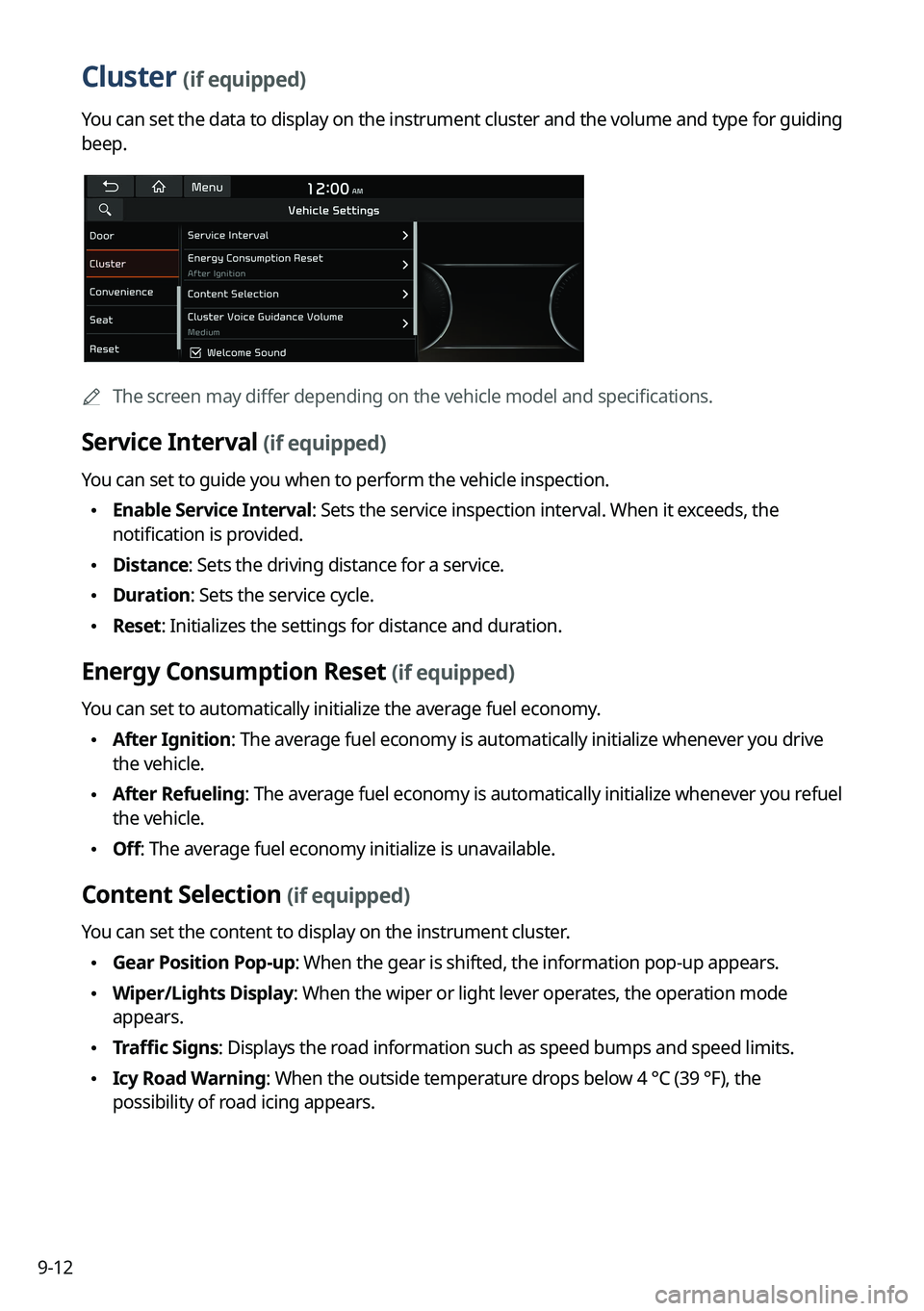 KIA SORENTO 2022  Navigation System Quick Reference Guide 9-12
Cluster (if equipped)
You can set the data to display on the instrument cluster and the volume and type for guiding 
beep.
0000AThe screen may differ depending on the vehicle model and specificat
