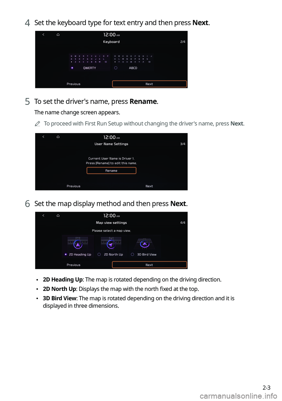 KIA SORENTO 2022  Navigation System Quick Reference Guide 2-3
4 Set the keyboard type for text entry and then press Next.
5 To set the driver's name, press Rename.
The name change screen appears.0000
A
To proceed with First Run Setup without changing the