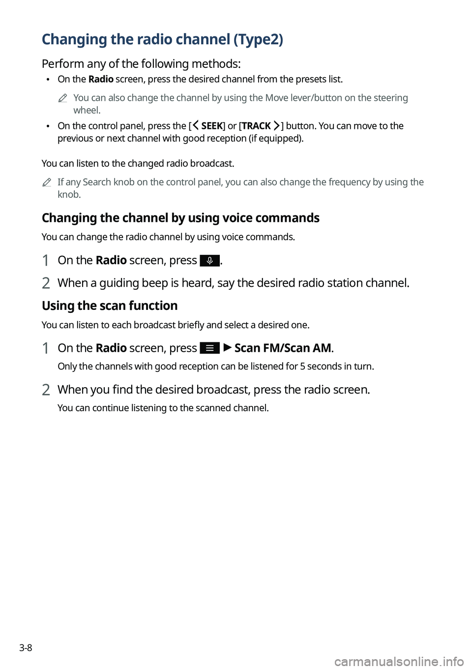 KIA SORENTO 2022 Navigation System Quick Reference Guide 3-8
Changing the radio channel (Type2)
Perform any of the following methods:
\225On the Radio screen, press the desired channel from the presets list.
0000
A
You can also change the channel by using KIA SORENTO 2022 Navigation System Quick Reference Guide 3-8
Changing the radio channel (Type2)
Perform any of the following methods:
\225On the Radio screen, press the desired channel from the presets list.
0000
A
You can also change the channel by using