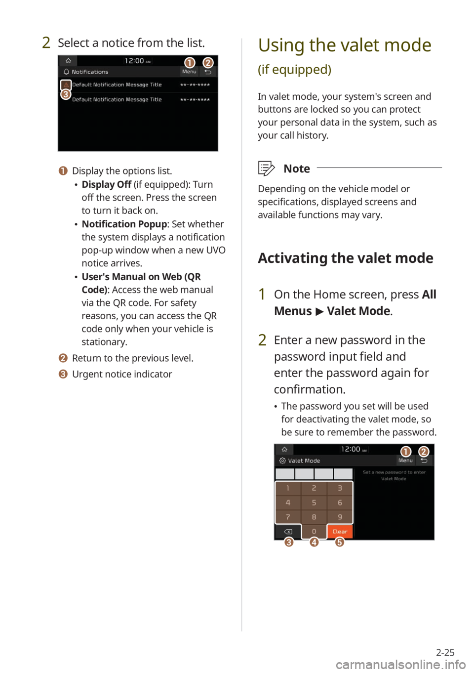 KIA SORENTO 2021 Quick Start Guide Base Audio 2-25
Using the valet mode
(if equipped)
In valet mode, your system′s screen and
buttons are locked so you can protect
your personal data in the system, such as
your call history.
\333Note
Depen KIA SORENTO 2021 Quick Start Guide Base Audio 2-25
Using the valet mode
(if equipped)
In valet mode, your system′s screen and
buttons are locked so you can protect
your personal data in the system, such as
your call history.
\333Note
Depen
